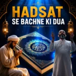Hadsat Se Bachne Ki Dua – Arabic, Roman & Hindi Meaning